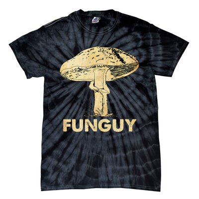 Funguy Funny Fungi Fungus Mushroom Tie-Dye T-Shirt