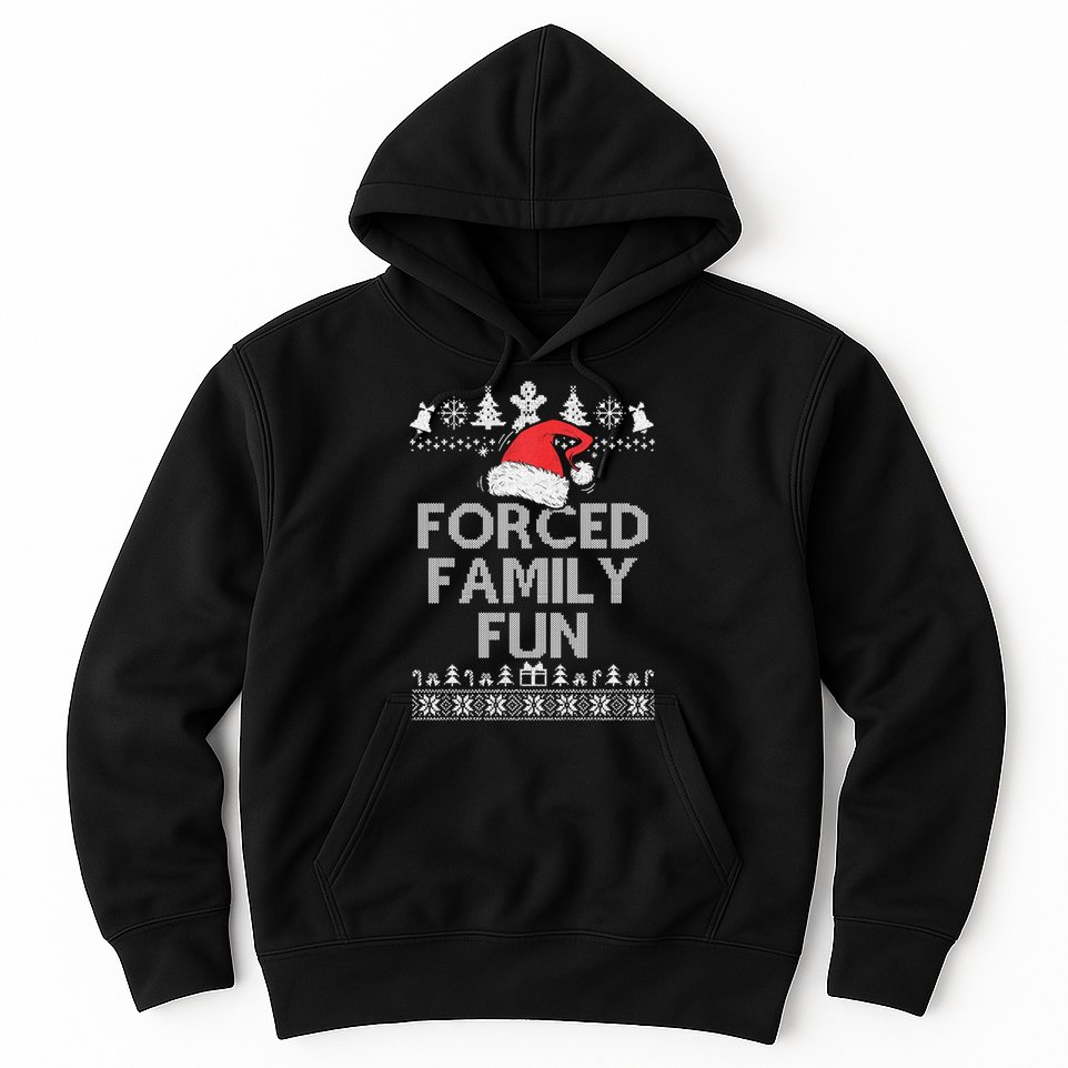 Forced Family Fun Sarcastic Christmas Hoodie