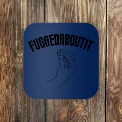 Fuggedaboutit Funny Coaster