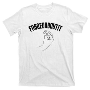 Fuggedaboutit Funny T-Shirt