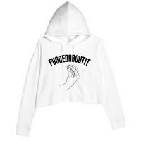 Fuggedaboutit Funny Crop Fleece Hoodie