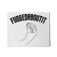 Fuggedaboutit Funny Mousepad