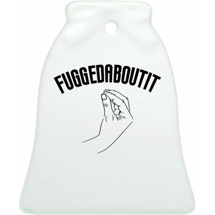 Fuggedaboutit Funny Ceramic Bell Ornament