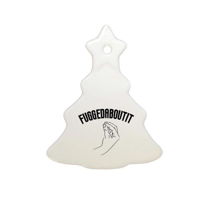 Fuggedaboutit Funny Ceramic Tree Ornament