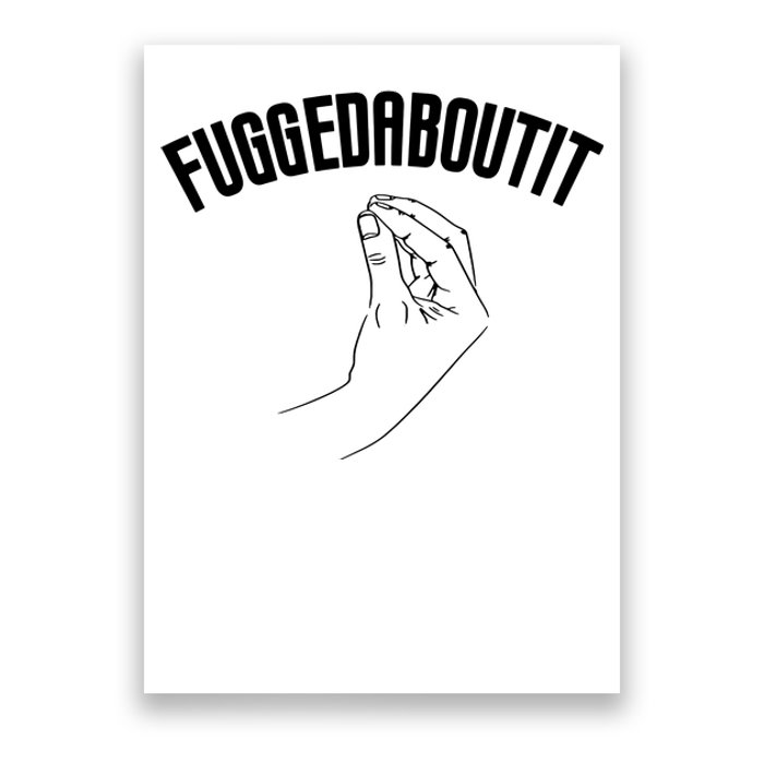 Fuggedaboutit Funny Poster