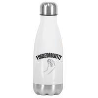 Fuggedaboutit Funny Stainless Steel Insulated Water Bottle