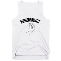 Fuggedaboutit Funny Tank Top