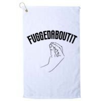 Fuggedaboutit Funny Platinum Collection Golf Towel