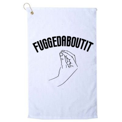 Fuggedaboutit Funny Platinum Collection Golf Towel