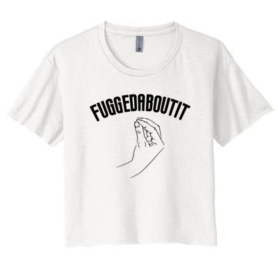 Fuggedaboutit Funny Women's Crop Top Tee