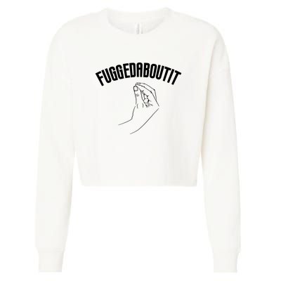 Fuggedaboutit Funny Cropped Pullover Crew