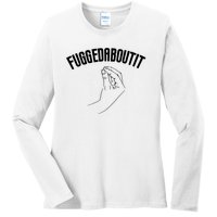 Fuggedaboutit Funny Ladies Long Sleeve Shirt