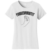 Fuggedaboutit Funny Women's T-Shirt