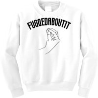 Fuggedaboutit Funny Kids Sweatshirt