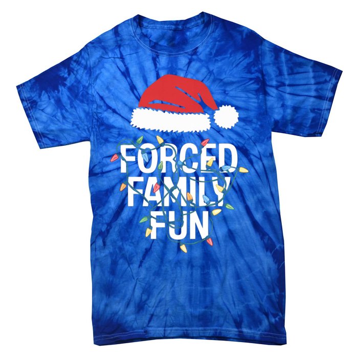 Forced Family Fun Sarcastic Christmas Funny Funny Gift Tie-Dye T-Shirt