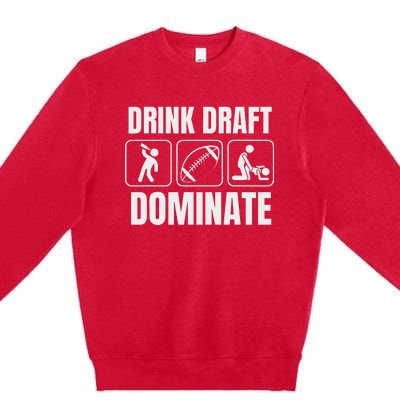 Funny Fantasy Football Drink Draft Dominate Premium Crewneck Sweatshirt