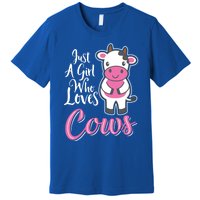 Funny Farming Farm Just A Girl Who Loves Cows Gift Premium T-Shirt