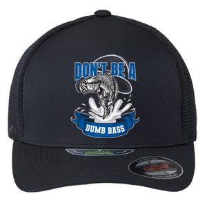 Funny Fly Fishing DonT Be A Dumb Bass Flexfit Unipanel Trucker Cap