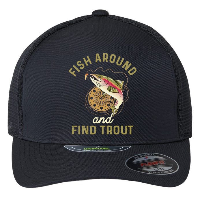 Funny Fishing Fish Around And Find Trout Flexfit Unipanel Trucker Cap