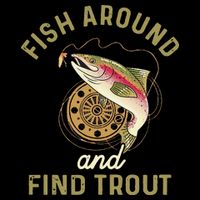 Funny Fishing Fish Around And Find Trout Flexfit Unipanel Trucker Cap