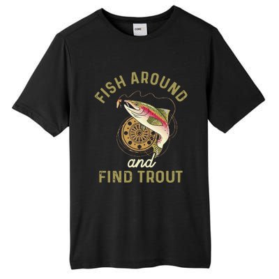 Funny Fishing Fish Around And Find Trout Tall Fusion ChromaSoft Performance T-Shirt