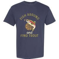 Funny Fishing Fish Around And Find Trout Garment-Dyed Heavyweight T-Shirt