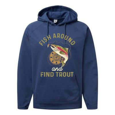 Funny Fishing Fish Around And Find Trout Performance Fleece Hoodie