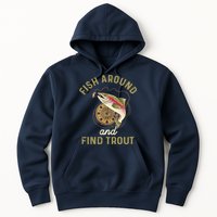 Funny Fishing Fish Around And Find Trout Hoodie