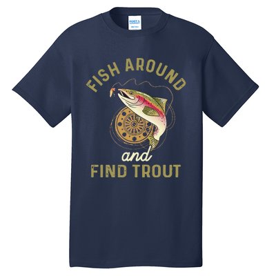 Funny Fishing Fish Around And Find Trout Tall T-Shirt