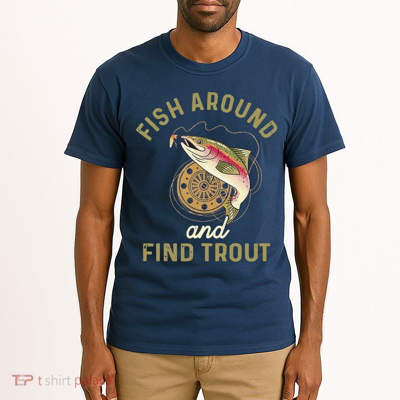 Funny Fishing Fish Around And Find Trout Tall T-Shirt