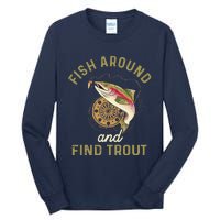 Funny Fishing Fish Around And Find Trout Tall Long Sleeve T-Shirt