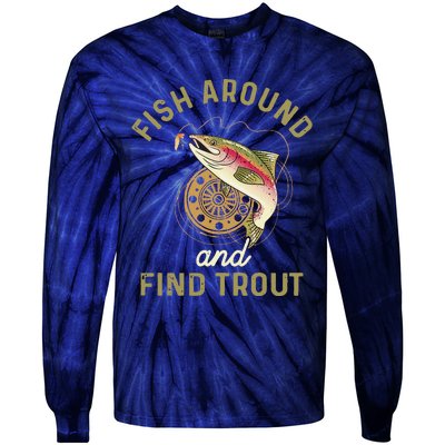 Funny Fishing Fish Around And Find Trout Tie-Dye Long Sleeve Shirt