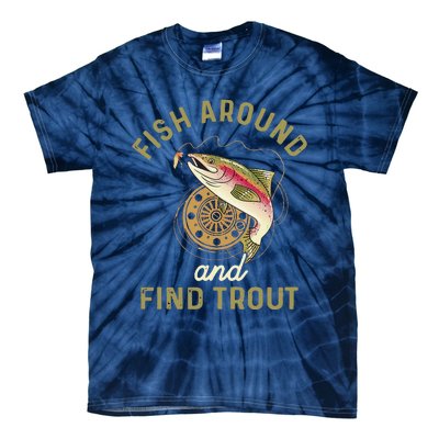 Funny Fishing Fish Around And Find Trout Tie-Dye T-Shirt