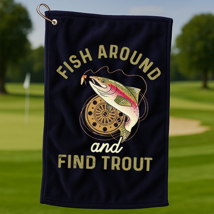 Funny Fishing Fish Around And Find Trout Golf Towel