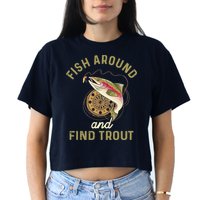Funny Fishing Fish Around And Find Trout Crop Top
