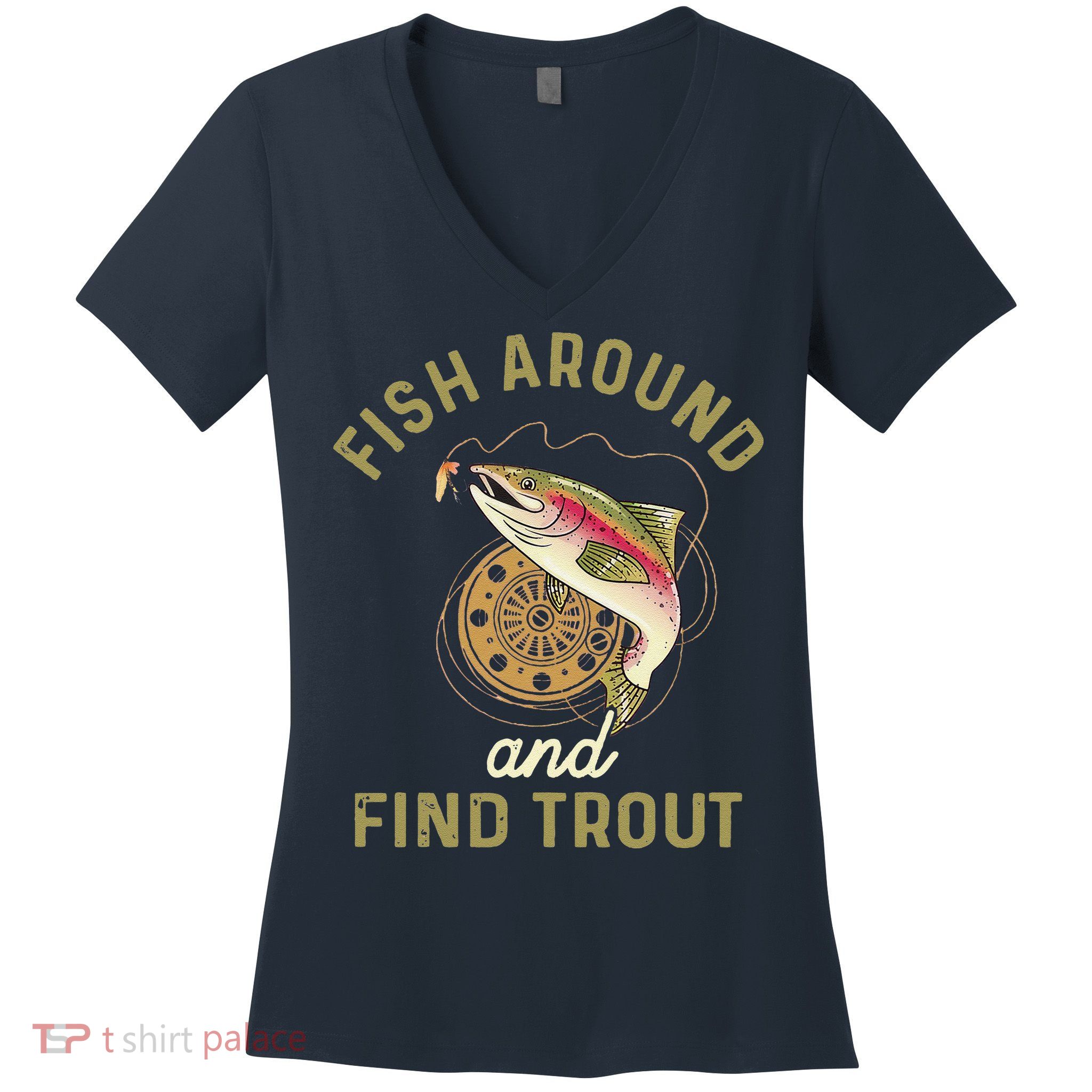 Funny Fishing Fish Around And Find Trout Women's V-Neck T-Shirt