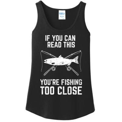 Funny Fishing Fishing If You Can Read This YouRe Fishing Too Close FatherS Day Ladies Essential Tank