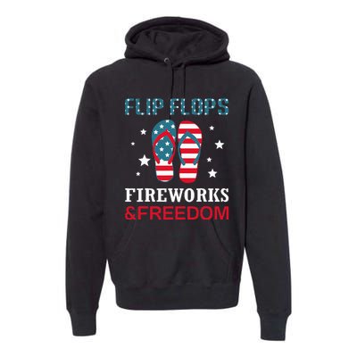 Flip Flops Fireworks And Freedom 4th Of July Premium Hoodie