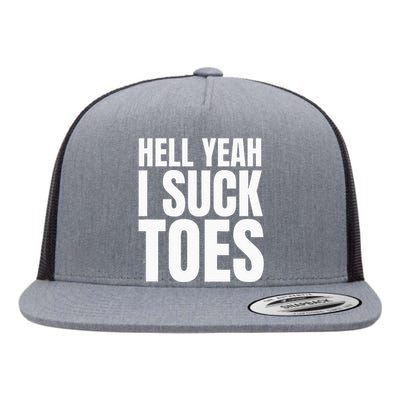 Funny Foot Fetish Sucking Toes Joke Hell Yeah I Suck Toes Flat Bill Trucker Hat