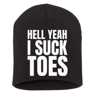 Funny Foot Fetish Sucking Toes Joke Hell Yeah I Suck Toes Short Acrylic Beanie