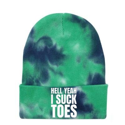 Funny Foot Fetish Sucking Toes Joke Hell Yeah I Suck Toes Tie Dye 12in Knit Beanie