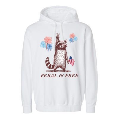 Feral & Free Funny Patriotic Racoon 4th July  Garment-Dyed Fleece Hoodie