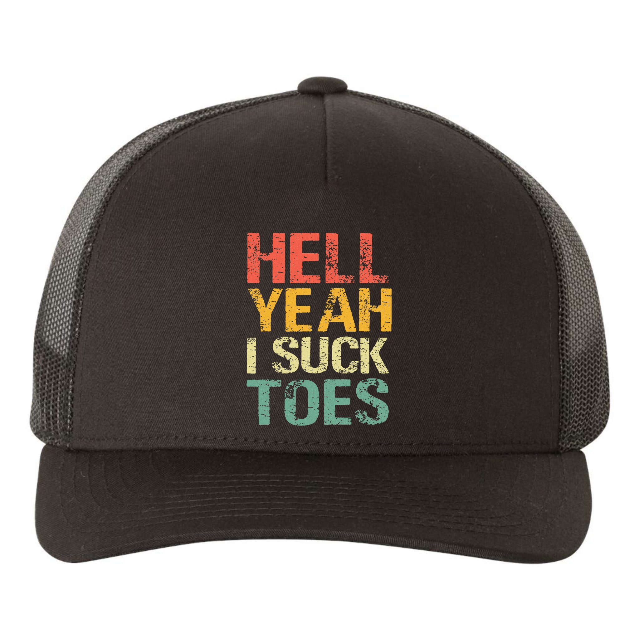 Funny Foot Fetish Sucking Toes Joke Hell Yeah I Suck Toes Yupoong Adult 5-Panel Trucker Hat