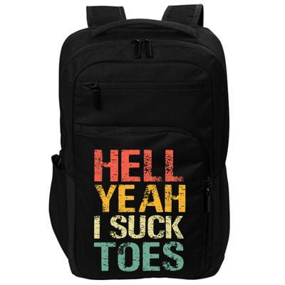 Funny Foot Fetish Sucking Toes Joke Hell Yeah I Suck Toes Impact Tech Backpack