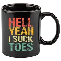 Funny Foot Fetish Sucking Toes Joke Hell Yeah I Suck Toes 11oz C Handle Ceramic Mug
