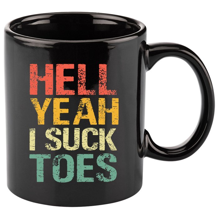 Funny Foot Fetish Sucking Toes Joke Hell Yeah I Suck Toes 11oz C Handle Ceramic Mug