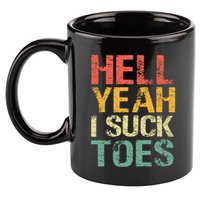 Funny Foot Fetish Sucking Toes Joke Hell Yeah I Suck Toes 11oz C Handle Ceramic Mug