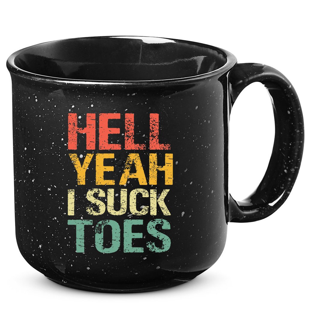 Funny Foot Fetish Sucking Toes Joke Hell Yeah I Suck Toes 15oz Campfire Ceramic Mug