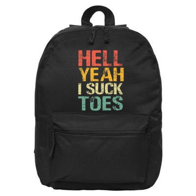 Funny Foot Fetish Sucking Toes Joke Hell Yeah I Suck Toes 16 in Basic Backpack