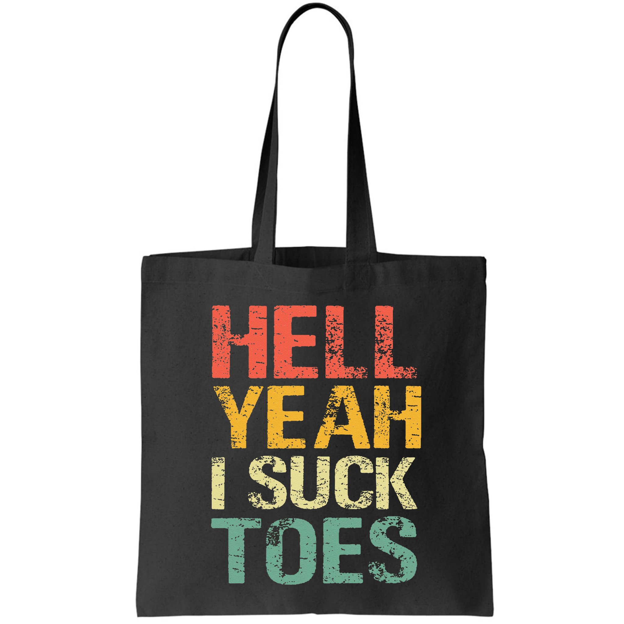 Funny Foot Fetish Sucking Toes Joke Hell Yeah I Suck Toes Bag